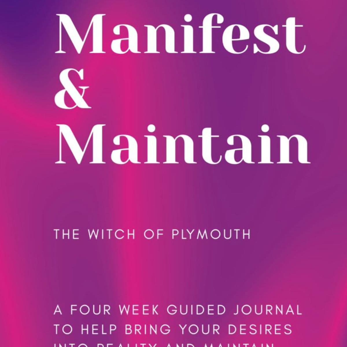 Manifest & Maintain: Digital Manifestation Journal 